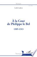 À la cour de Philippe le Bel