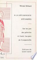 À la découverte d'Étampes : sur les pas des pélerins de Saint-Jacques de Compostelle