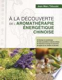 A la découverte de l'aromathérapie énergétique chinoise