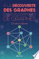 À la découverte des graphes et des algorithmes de graphes