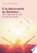 À la découverte du Bonheur... pour rayonner en soi et vers les autres