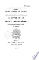 A la Gloire du grand Architecte de l'Univers. Grand Orient de France. Suprême conseil pour la France et les possessions françaises. Constitution, statuts et règlements généraux de l'Ordre maçonnique en France