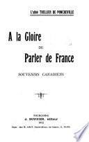 A la gloire du parler de France : souvenirs canadiens