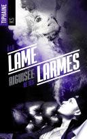 A la lame aiguisée de tes larmes