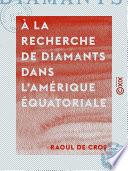À la recherche de diamants dans l'Amérique équatoriale