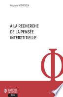 A la recherche de la pensée interstitielle