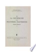 À la recherche de la Polynésie d’autrefois. Volume 1