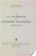 À la recherche de la Polynésie d’autrefois. Volume 1
