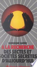À la recherche des sectes et sociétés secrètes d'aujourd'hui