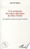 À la recherche des traces africaines du Dieu-Trinité