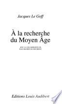 À la recherche du Moyen Âge