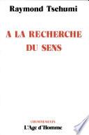 A la Recherche Du Sens