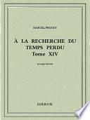 À la recherche du temps perdu XIV