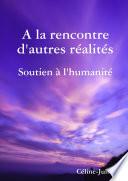 A la Rencontre d'autres Réalités