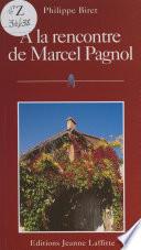 À la rencontre de Marcel Pagnol