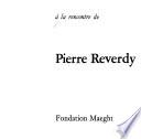 A la rencontre de Pierre Reverdy