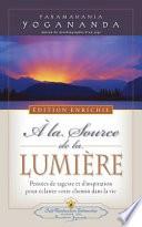 a la Source de la Lumiere Edition Enrichie (Where There Is Light - New Expanded Edition)