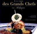 À la table des grands chefs en Belgique