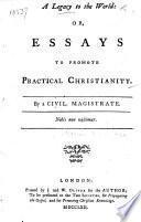 A Legacy to the World: or essays to promote practical Christianity. By a Civil Magistrate [i.e. H. L'Estrange].