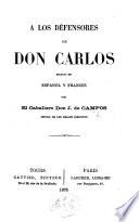 A los Defensores de Don Carlos, etc. (Aux défenseurs de Don Carlos.) Span.&Fr