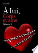 À lui, corps et âme - volume 8