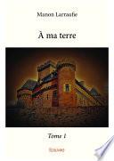 À ma terre - Tome 1