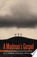 A Madman’s Gospel