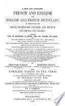 A New and Complete French and English, and English and French Dictionary on the Basis of the Royal Dictionary English and French, and French and English