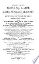 A new and complete French and English, and English and French Dictionary; on the basis of the Royal Dictionary. With complete tables of the Verbs, by C. Picot. The whole prepared with the addition of a number of terms in the Sciences; by J. Dobson. 2nd Edition