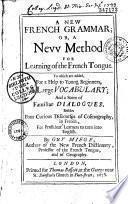 A New French Grammar; Or, A New Method for Learning of the French Tongue
