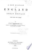 A New History of England and Great Britain with Maps and Tables