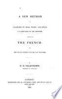 A new method of learning to read, write and speak a language in six months, adapted to the French, etc