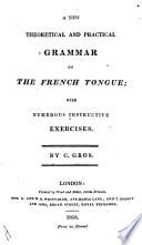 A new theoretical and practical grammar of the French tongue