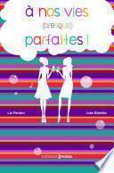 A nos vies (presque) parfaites ! 1er chapitre