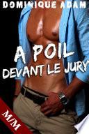 A POIL Devant Le Jury: (Nouvelle X Érotique MM, Sexe A Plusieurs, Threesome, Domination, Gay M/M)