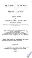 A Practical Grammar of the French Language, etc