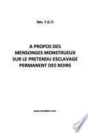 A propos des mensonges monstrueux sur le prétendu esclavage permanent des noirs