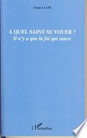 A quel saint se vouer ?