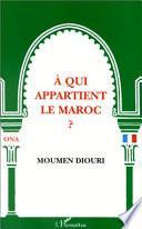 A qui appartient le Maroc?