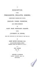 A Register of the Presidents, Fellows, Demies, Instructors in Grammar and in Music, Chaplains, Clerks, Choristers, and Other Members of Saint Mary Magdalen College in the University of Oxford, from the Foundation of the College to the Present Time: The demies. v. 1-4; 1482-1857