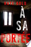 À sa Portée (Un thriller Eve Hope – Tome 3)