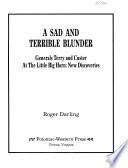 A Sad and Terrible Blunder, Generals Terry and Custer at the Little Big Horn