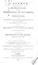 A Sermon [on Rom. x. 13-15] preached before the ... Society for the propagation of the Gospel ... at their Anniversary Meeting ... together with the Report of the Society for ... 1836, etc