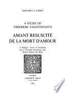A Study of Theodose Valentinian’s Amant resuscité de la mort d’amour : a religious Novel of Sentiment and its Possible Connexions with Nicolas Denisot du Mans