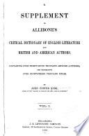 A Supplement to Allibone's Critical Dictionary of English Literature and British and American Authors