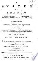 A System of French Accidence and Syntax, intended as an illustration, correction, and improvement of the principles laid down by Chambaud ... in his grammar ... Second edition ... With notes by G. Satis