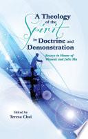 A Theology of the Spirit in Doctrine and Demonstration