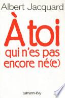 A toi qui n'es pas encore né(e)
