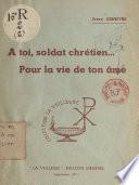 À toi, soldat chrétien... pour la vie de ton âme