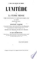 A tous les peuples du Monde. L'Unitéide, ou la femme Messie, poëme. ... Prologue et ... épilogue par Mme Gagne (E. Moreau de Rus).